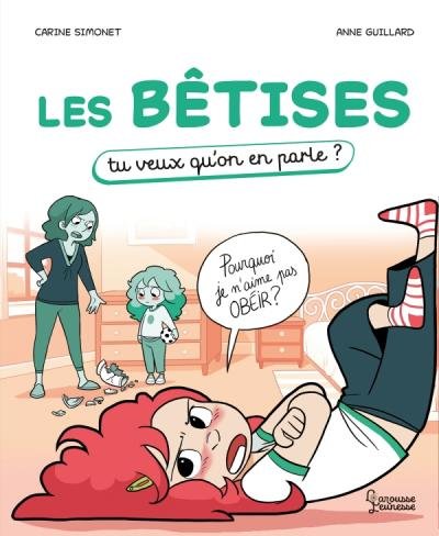 La couverture du livre "Les bêtises" de Anne Guillard et Carine Simonet publié par les éditions Larousse Jeunesse.