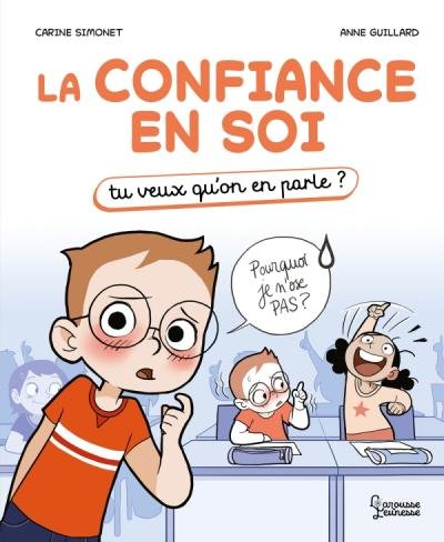 La couverture du livre "La confiance en soi" de Anne Guillard et Carine Simonet publié par les éditions Larousse Jeunesse.