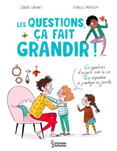 Première de couverture du livre "Les questions, ca fait grandir !" de Carine Simonet et d'Isabelle Maroger.